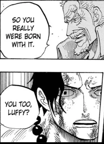 Evidence preview: At marineford, several people remark to Luffy's showing  conquerors haki as reminiscent of Dragon and how "the apple doesn't fall far from the tree". Garp is speaking as if it was a foregone conclusion that Luffy would get it, since Garp himself has it as well.
